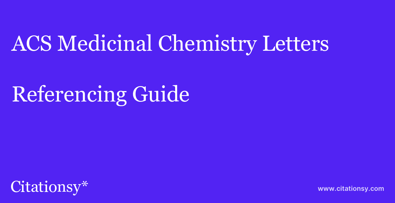 cite ACS Medicinal Chemistry Letters  — Referencing Guide